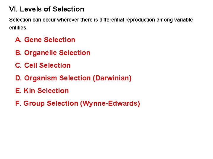 VI. Levels of Selection can occur wherever there is differential reproduction among variable entities.