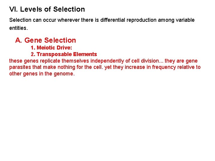 VI. Levels of Selection can occur wherever there is differential reproduction among variable entities.