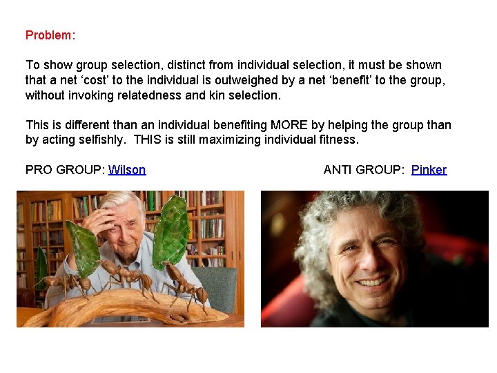 Problem: To show group selection, distinct from individual selection, it must be shown that