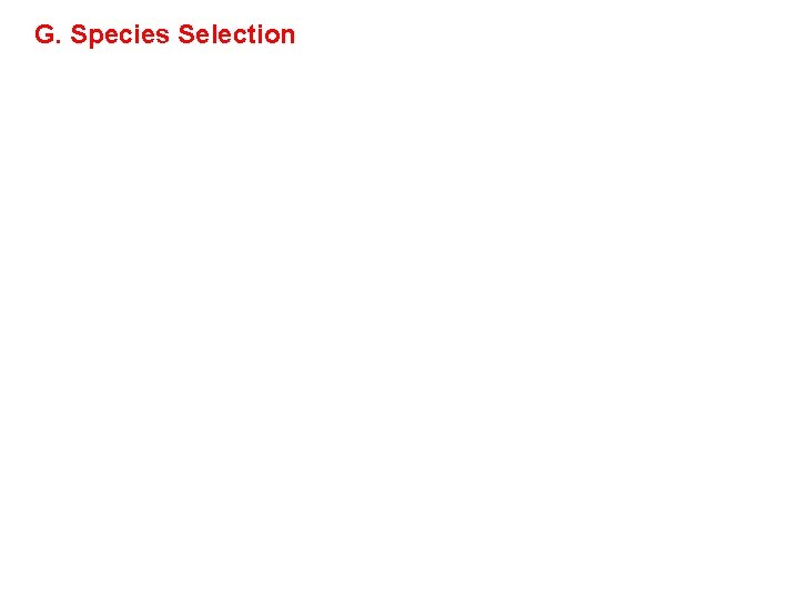 G. Species Selection G. Species Selection