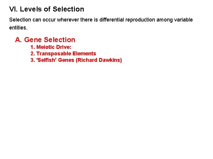 VI. Levels of Selection can occur wherever there is differential reproduction among variable entities.