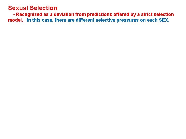 Sexual Selection - Recognized as a deviation from predictions offered by a strict selection