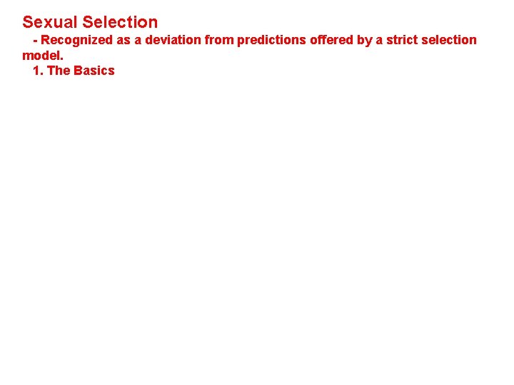 Sexual Selection - Recognized as a deviation from predictions offered by a strict selection