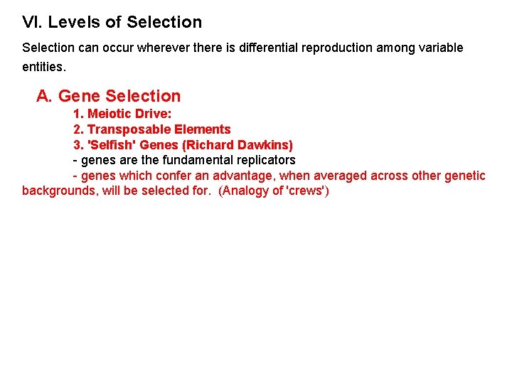 VI. Levels of Selection can occur wherever there is differential reproduction among variable entities.