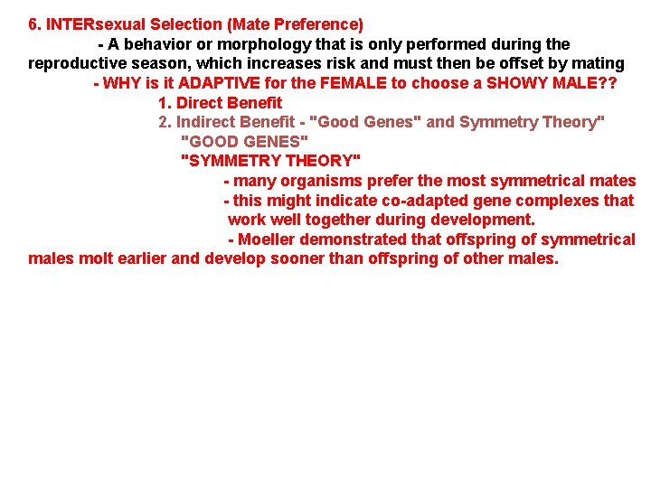 6. INTERsexual Selection (Mate Preference) - A behavior or morphology that is only performed