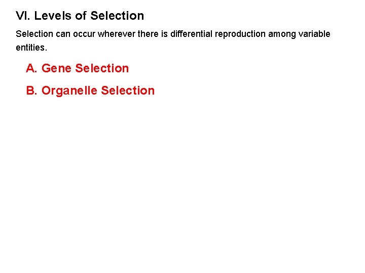 VI. Levels of Selection can occur wherever there is differential reproduction among variable entities.