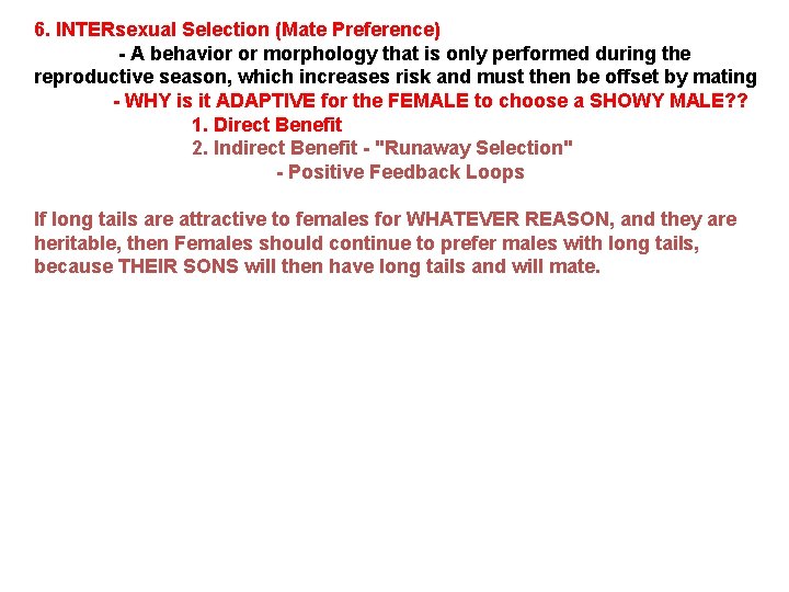 6. INTERsexual Selection (Mate Preference) - A behavior or morphology that is only performed