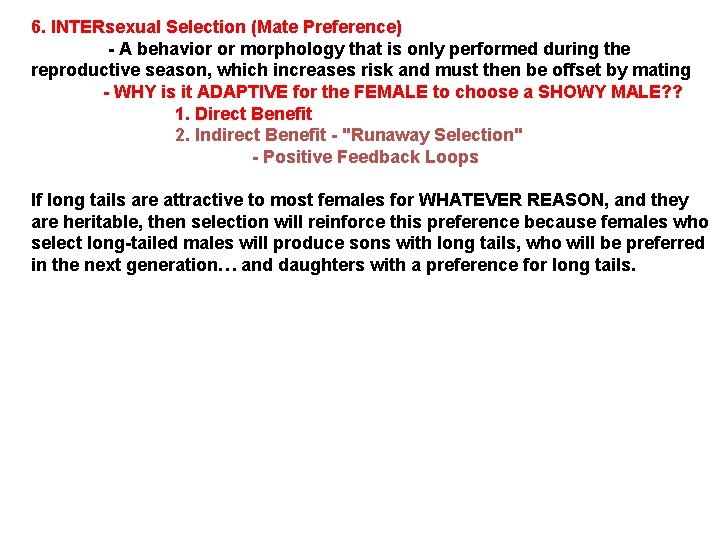 6. INTERsexual Selection (Mate Preference) - A behavior or morphology that is only performed