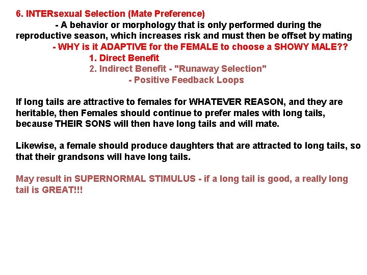 6. INTERsexual Selection (Mate Preference) - A behavior or morphology that is only performed