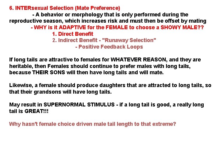 6. INTERsexual Selection (Mate Preference) - A behavior or morphology that is only performed