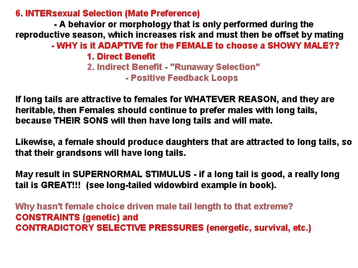 6. INTERsexual Selection (Mate Preference) - A behavior or morphology that is only performed