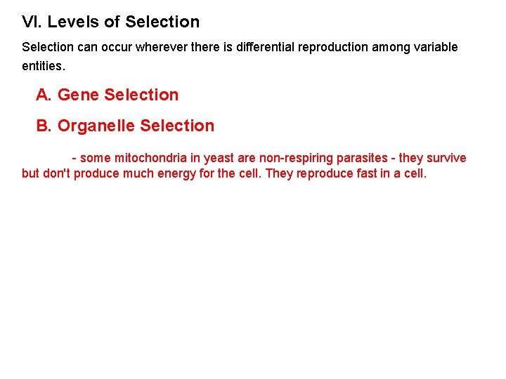 VI. Levels of Selection can occur wherever there is differential reproduction among variable entities.