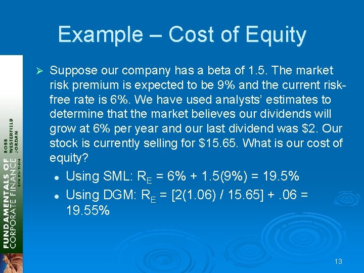 Example – Cost of Equity Ø Suppose our company has a beta of 1. Example – Cost of Equity Ø Suppose our company has a beta of 1.
