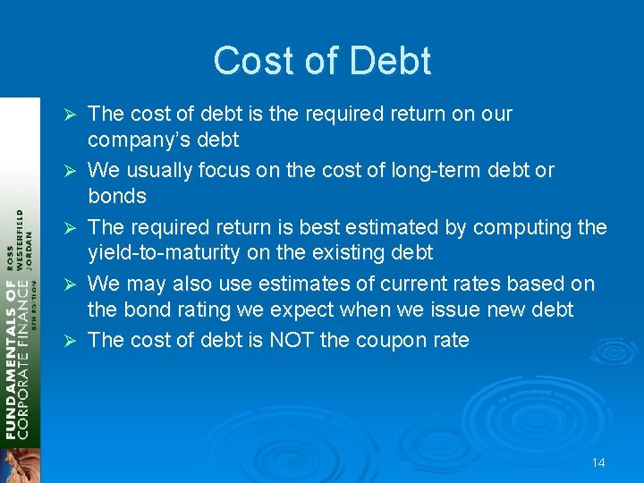 Cost of Debt Ø Ø Ø The cost of debt is the required return Cost of Debt Ø Ø Ø The cost of debt is the required return