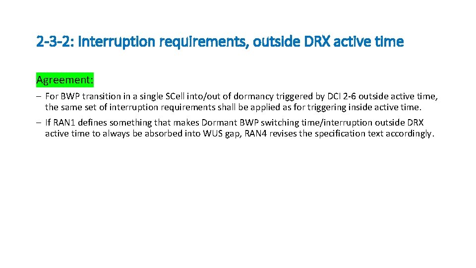 2 -3 -2: Interruption requirements, outside DRX active time Agreement: ─ For BWP transition