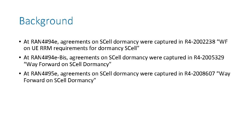 Background • At RAN 4#94 e, agreements on SCell dormancy were captured in R