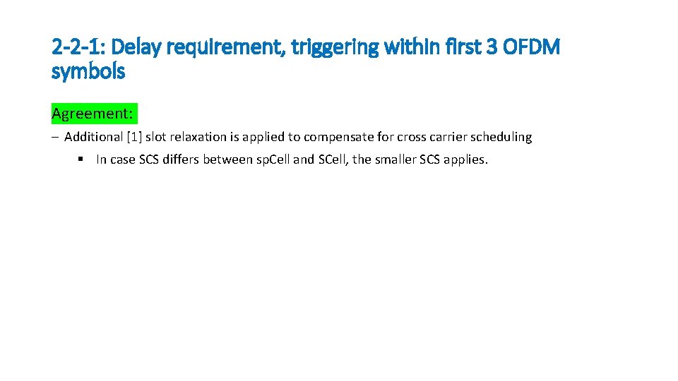 2 -2 -1: Delay requirement, triggering within first 3 OFDM symbols Agreement: ─ Additional