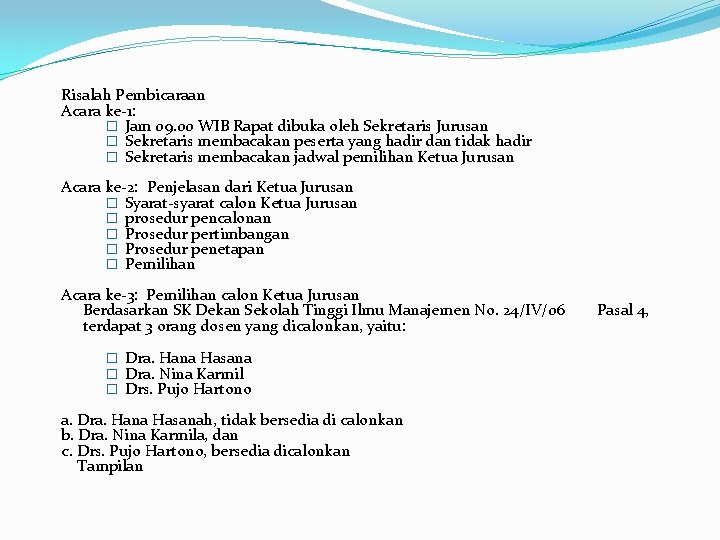 Risalah Pembicaraan Acara ke-1: � Jam 09. 00 WIB Rapat dibuka oleh Sekretaris Jurusan