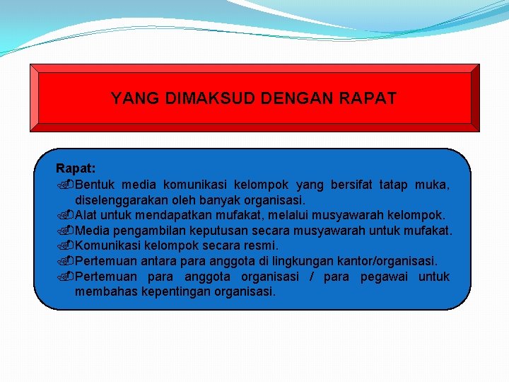 YANG DIMAKSUD DENGAN RAPAT Rapat: . Bentuk media komunikasi kelompok yang bersifat tatap muka,