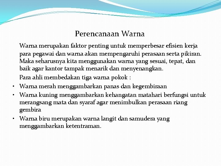 Perencanaan Warna merupakan faktor penting untuk memperbesar efisien kerja para pegawai dan warna akan