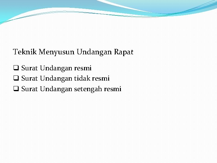 Teknik Menyusun Undangan Rapat q Surat Undangan resmi q Surat Undangan tidak resmi q