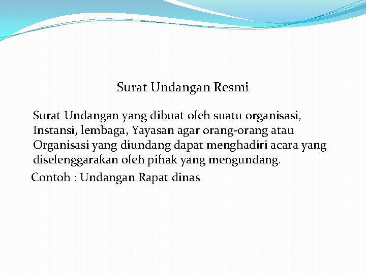 Surat Undangan Resmi Surat Undangan yang dibuat oleh suatu organisasi, Instansi, lembaga, Yayasan agar