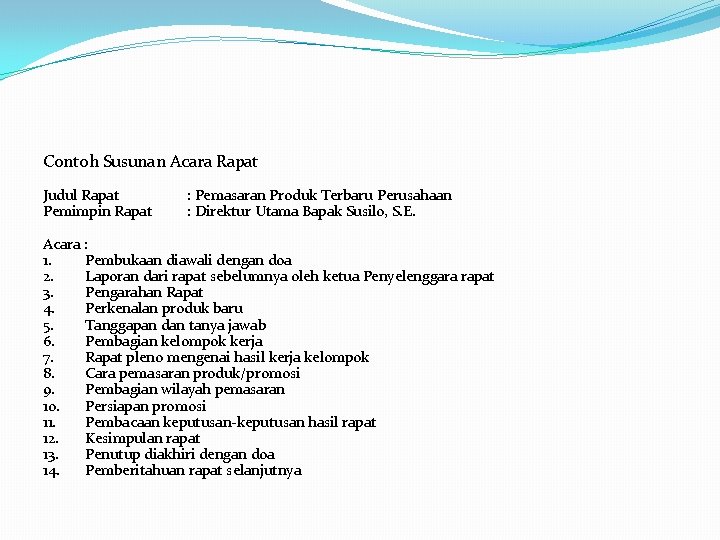 Contoh Susunan Acara Rapat Judul Rapat Pemimpin Rapat : Pemasaran Produk Terbaru Perusahaan :