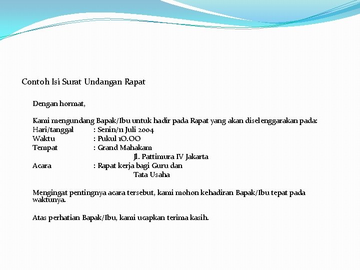 Contoh Isi Surat Undangan Rapat Dengan hormat, Kami mengundang Bapak/Ibu untuk hadir pada Rapat