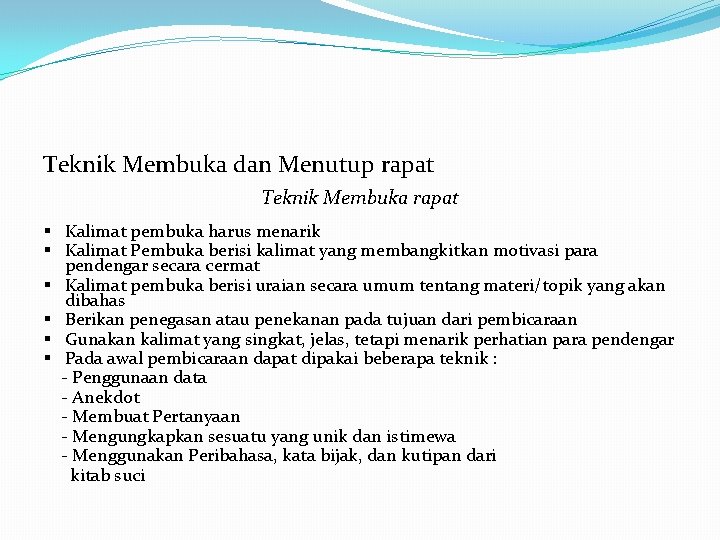 Teknik Membuka dan Menutup rapat Teknik Membuka rapat § Kalimat pembuka harus menarik §