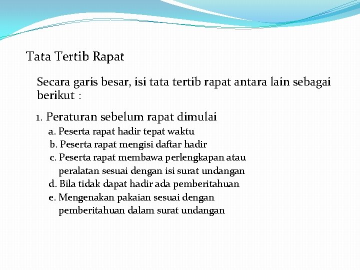 Tata Tertib Rapat Secara garis besar, isi tata tertib rapat antara lain sebagai berikut