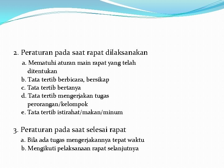 2. Peraturan pada saat rapat dilaksanakan a. Mematuhi aturan main rapat yang telah ditentukan