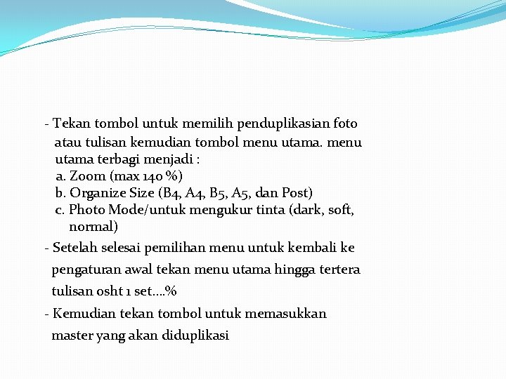  - Tekan tombol untuk memilih penduplikasian foto atau tulisan kemudian tombol menu utama.