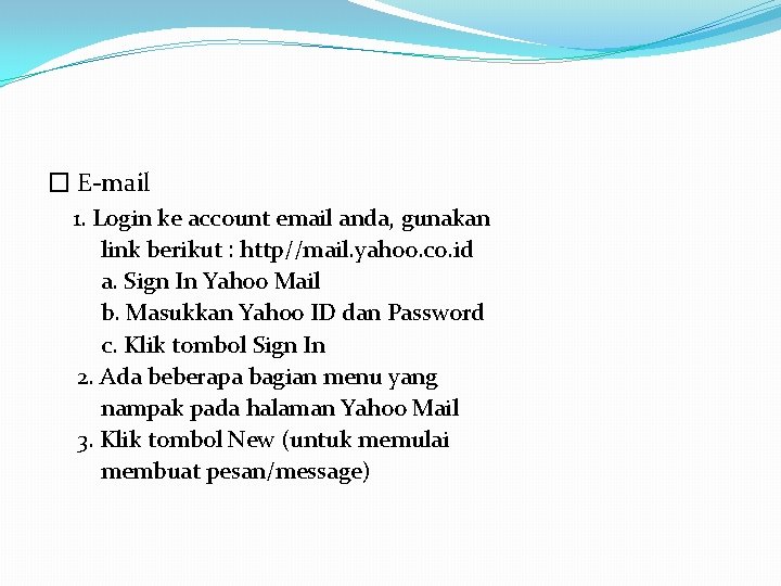 � E-mail 1. Login ke account email anda, gunakan link berikut : http//mail. yahoo.