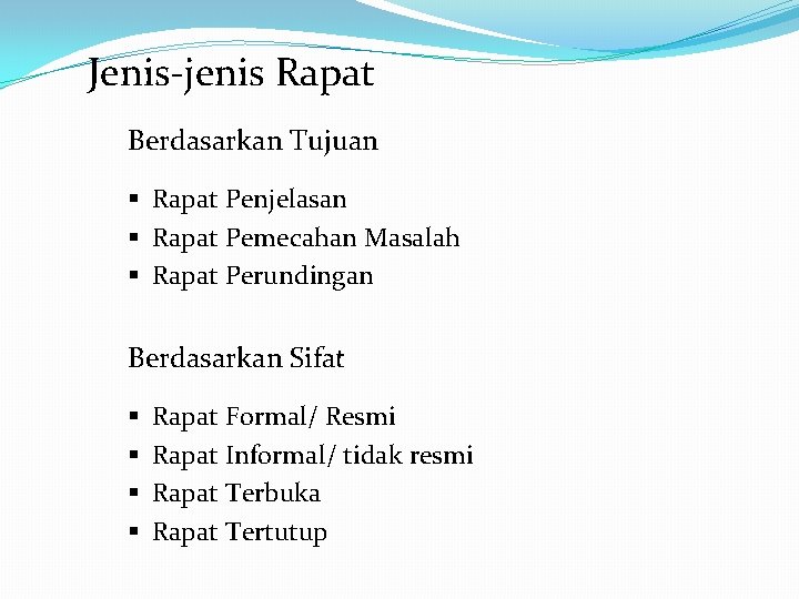 Jenis-jenis Rapat Berdasarkan Tujuan § Rapat Penjelasan § Rapat Pemecahan Masalah § Rapat Perundingan