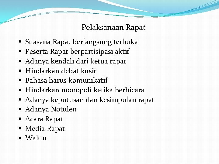 Pelaksanaan Rapat § § § Suasana Rapat berlangsung terbuka Peserta Rapat berpartisipasi aktif Adanya