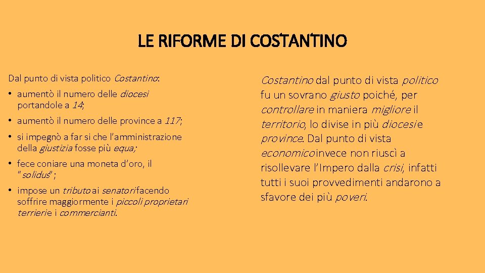 LE RIFORME DI COSTANTINO Dal punto di vista politico Costantino: • aumentò il numero