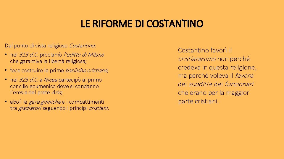 LE RIFORME DI COSTANTINO Dal punto di vista religioso Costantino: • nel 313 d.