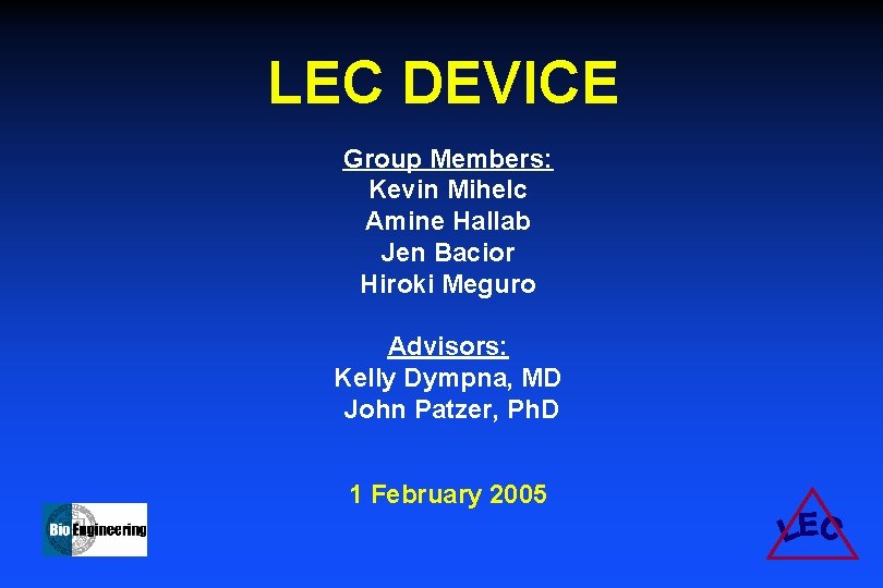 LEC DEVICE Group Members: Kevin Mihelc Amine Hallab Jen Bacior Hiroki Meguro Advisors: Kelly