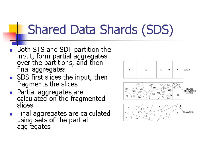 Shared Data Shards (SDS) n n Both STS and SDF partition the input, form Shared Data Shards (SDS) n n Both STS and SDF partition the input, form