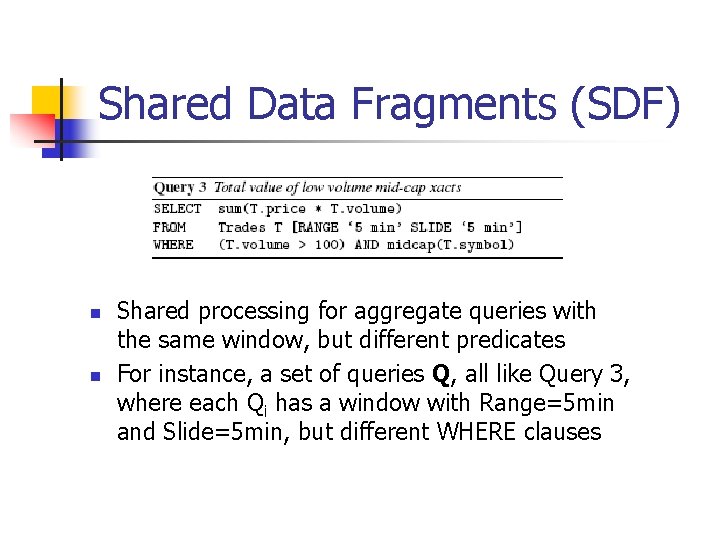 Shared Data Fragments (SDF) n n Shared processing for aggregate queries with the same Shared Data Fragments (SDF) n n Shared processing for aggregate queries with the same