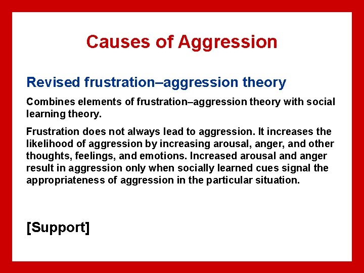 Causes of Aggression Revised frustration–aggression theory Combines elements of frustration–aggression theory with social learning