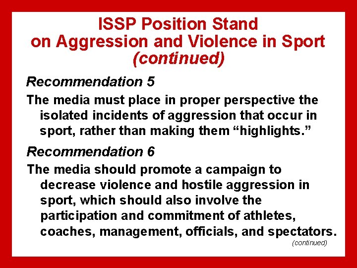 ISSP Position Stand on Aggression and Violence in Sport (continued) Recommendation 5 The media