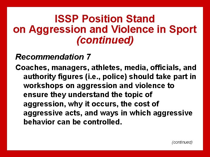 ISSP Position Stand on Aggression and Violence in Sport (continued) Recommendation 7 Coaches, managers,