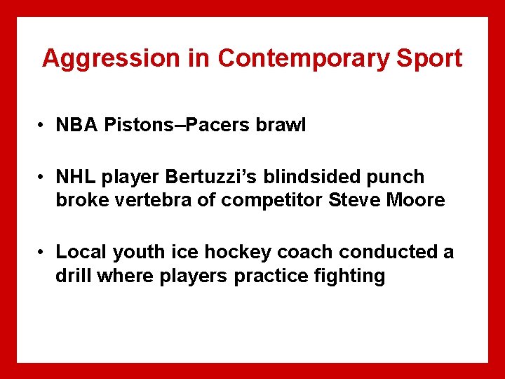 Aggression in Contemporary Sport • NBA Pistons–Pacers brawl • NHL player Bertuzzi’s blindsided punch