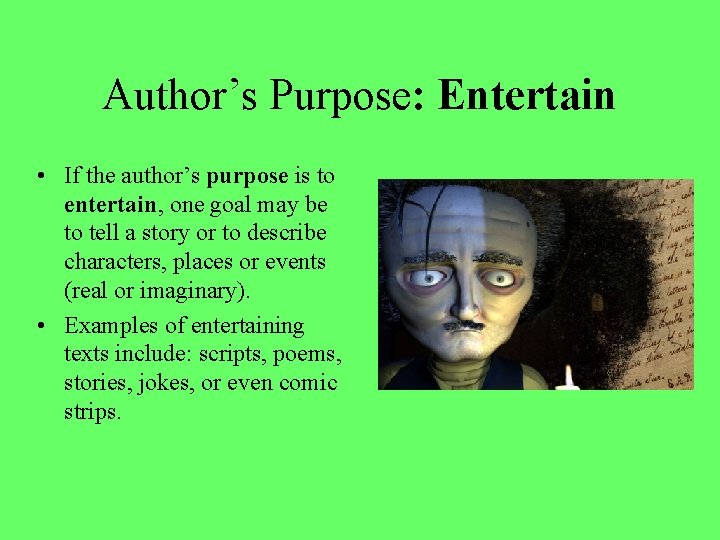 Author’s Purpose: Entertain • If the author’s purpose is to entertain, one goal may Author’s Purpose: Entertain • If the author’s purpose is to entertain, one goal may