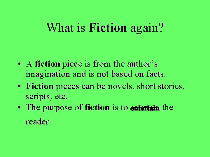 What is Fiction again? • A fiction piece is from the author’s imagination and What is Fiction again? • A fiction piece is from the author’s imagination and