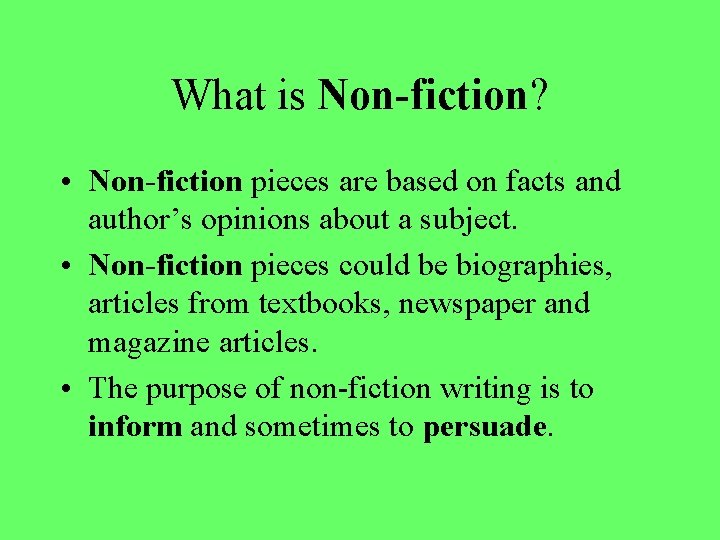 What is Non-fiction? • Non-fiction pieces are based on facts and author’s opinions about What is Non-fiction? • Non-fiction pieces are based on facts and author’s opinions about