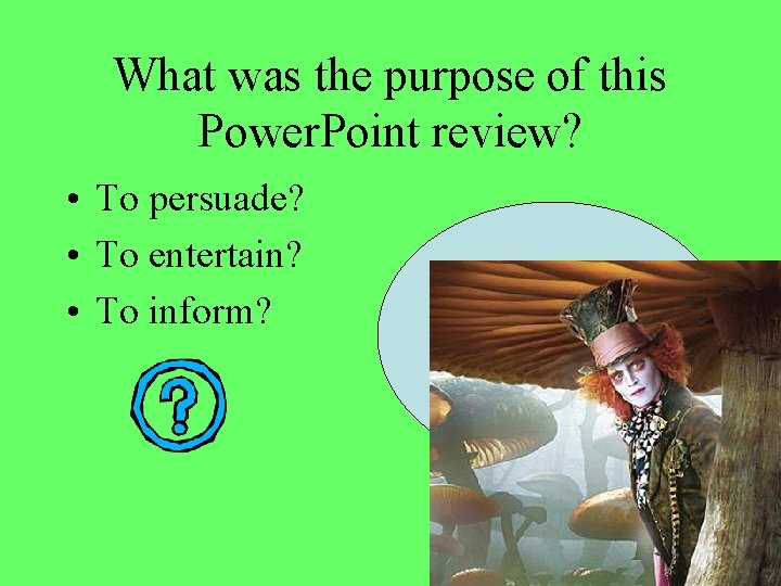 What was the purpose of this Power. Point review? • To persuade? • To What was the purpose of this Power. Point review? • To persuade? • To