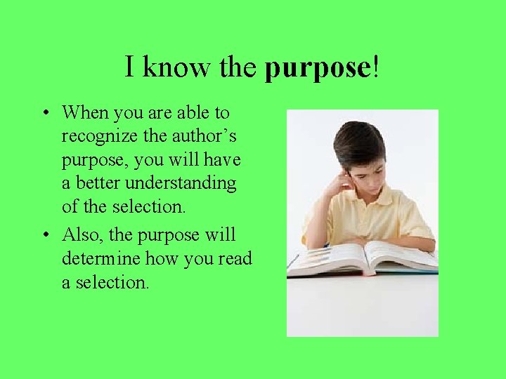I know the purpose! • When you are able to recognize the author’s purpose, I know the purpose! • When you are able to recognize the author’s purpose,