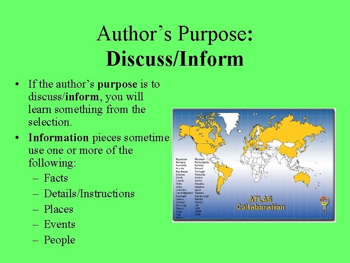 Author’s Purpose: Discuss/Inform • If the author’s purpose is to discuss/inform, you will learn Author’s Purpose: Discuss/Inform • If the author’s purpose is to discuss/inform, you will learn